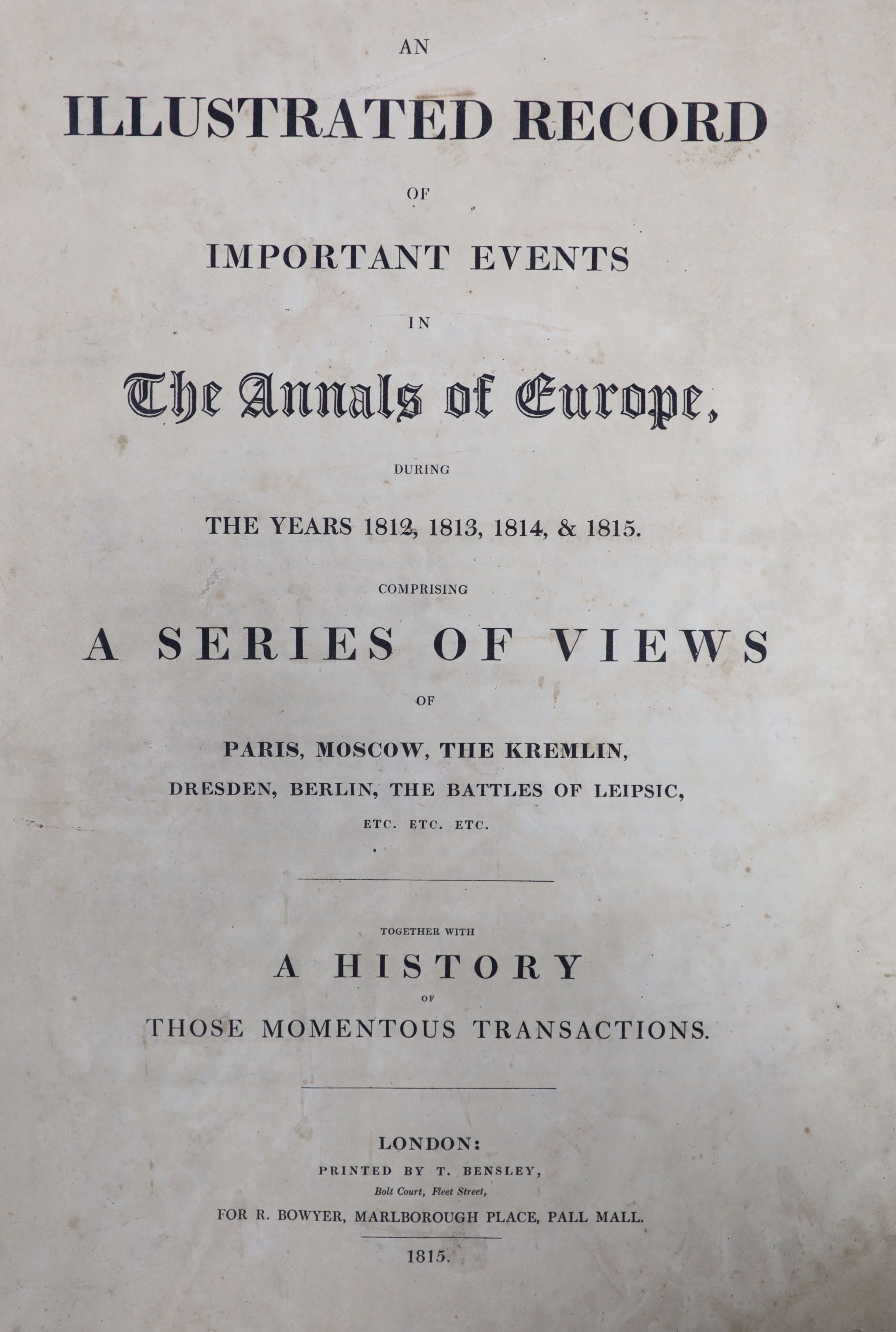 Bowyer, Robert - An Illustrated Record of Important Events in the Annals of Europe, first edition, folio, rebound quarter blue morocco, with 21 plates, T. Bensley, for Robert Bowyer, London, 1815